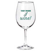 They whine I wine decal